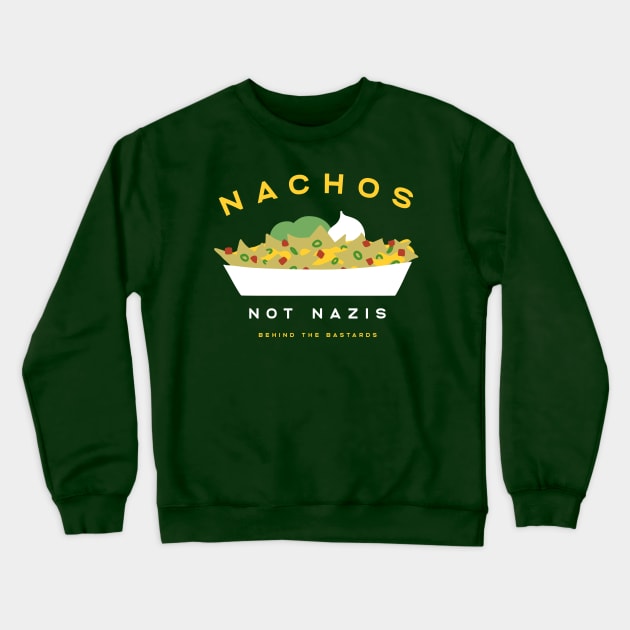 Nachos Not Nazis Crewneck Sweatshirt by Behind The Bastards